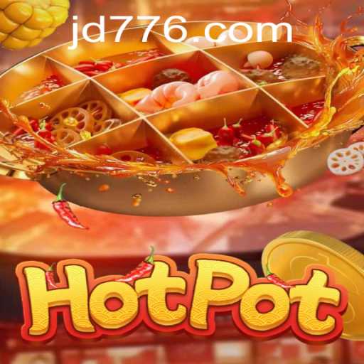 Explore the Thrilling World of Hotpot Game on jd77.com